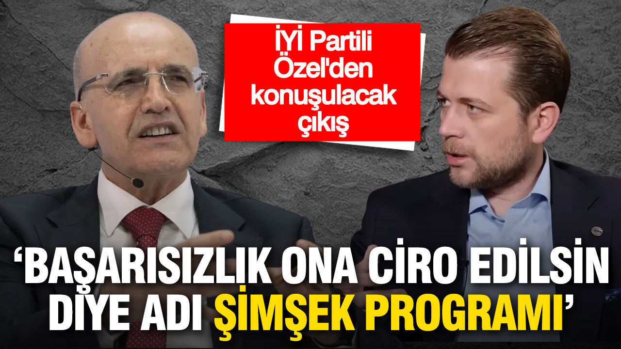 İYİ Partili Osman Ertürk Özel’den Sert Eleştiriler: “Şimşek Programı Başarısızlığın Sorumluluğu”