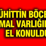 muhittin-bocekin-mal-varligina-el-konuldu-YOwwEp3j